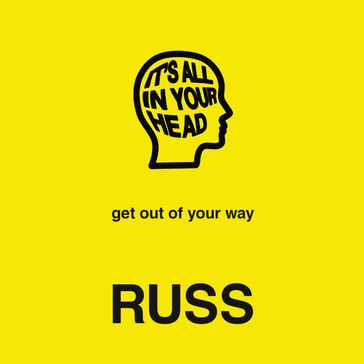 IT'S ALL IN YOUR HEAD - RUSS