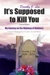 IT S SUPPOSED TO KILL YOU