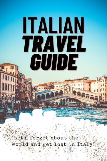 ITALY TRAVEL GUIDE WITH TOP ACTIVITIES AND GUDGET TIPS - Jude Eko