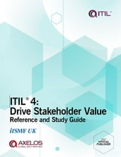 ITIL 4: Drive Stakeholder Value Reference and Study Guide