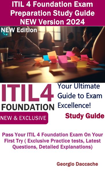 ITIL 4 Foundation Exam Preparation Study Guide - NEW Version - Georgio Daccache