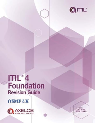 ITIL® 4 Foundation Revision Guide - AXELOS LIMITED