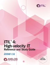 ITIL 4: High-velocity IT Reference and Study Guide