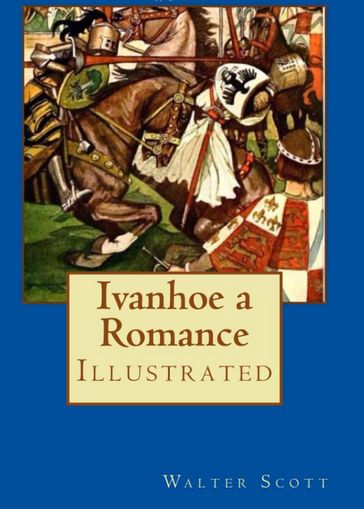 IVANHOE A ROMANCE - Sir Walter Scott