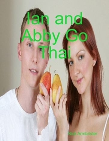 Ian And Abby Go Thai - Nick Armbrister