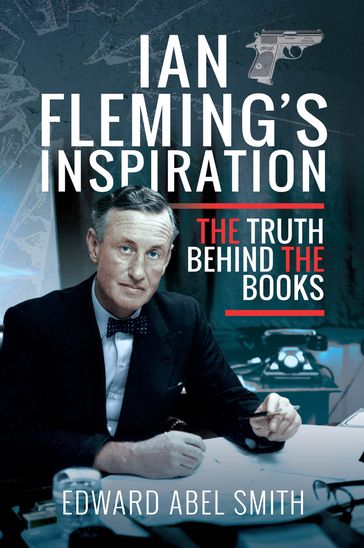 Ian Fleming's Inspiration - Edward Abel Smith