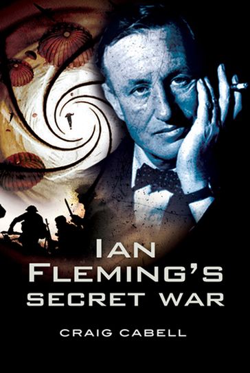 Ian Fleming's Secret War - Craig Cabell