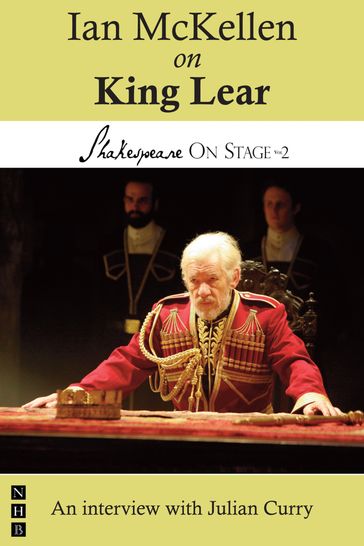Ian McKellen on King Lear (Shakespeare On Stage) - Ian McKellen - Julian Curry