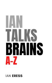 Ian Talks Brains A-Z
