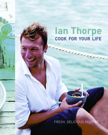 Ian Thorpe: Cook For Your Life - Ian Thorpe