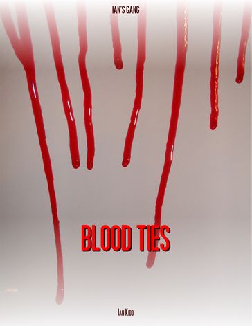 Ian's Gang: Blood Ties - Ian Kidd