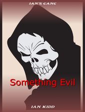 Ian s Gang: Something Evil
