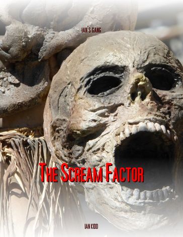 Ian's Gang: The Scream Factor - Ian Kidd