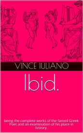 Ibid. being the complete works of the famed Greek Poet and an examination of his place in history.