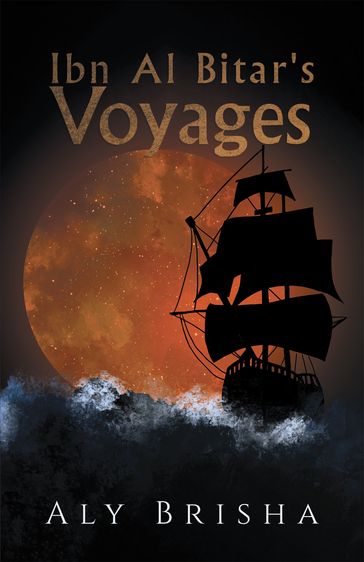 Ibn Al Bitar's Voyages - Aly Brisha