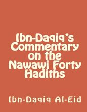 Ibn-Daqiq s Commentary on the Nawawi Forty Hadiths