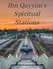 Ibn Qayyim s Spiritual Stations Volume 1