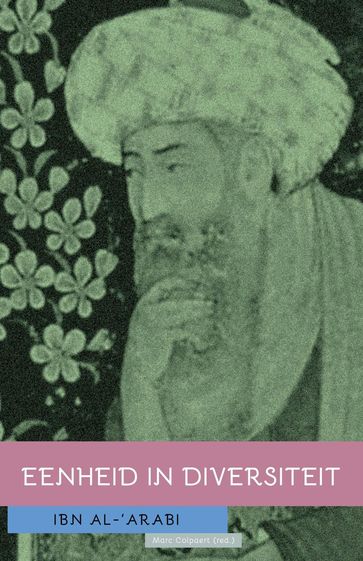 Ibn al-'Arabi: Eenheid in diversiteit - Marc Colpaert