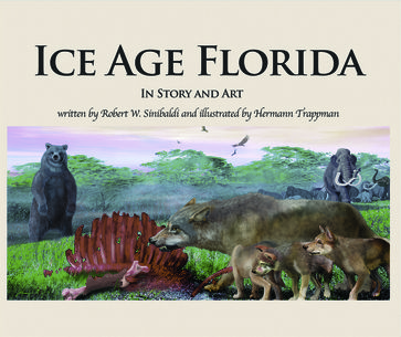 Ice Age Florida - Robert W. Sinibaldi - illustrated by Hermann Trappman