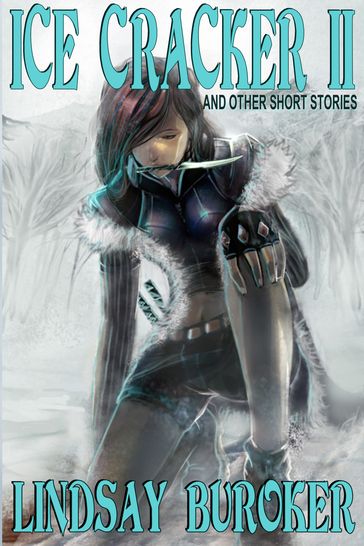 Ice Cracker II (and other stories) - Lindsay Buroker