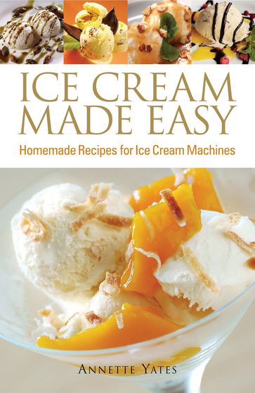 Ice Cream Made Easy - Annette Yates