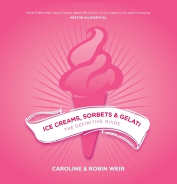 Ice Creams, Sorbets and Gelati - Robin Weir - Caroline Weir