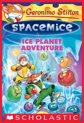 Ice Planet Adventure (Geronimo Stilton Spacemice #3)