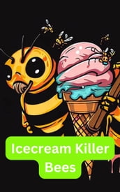 Icecream Killer Bees