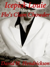 Icepick Louie Meets Flo s Clam Chowder