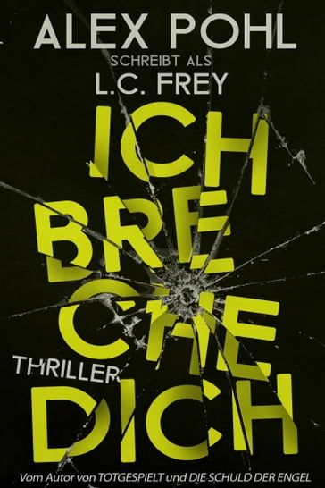 Ich Breche Dich - Alex Pohl - L.C. Frey