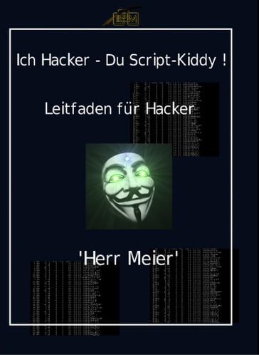 Ich Hacker  Du Script-Kiddy - Herr Meier