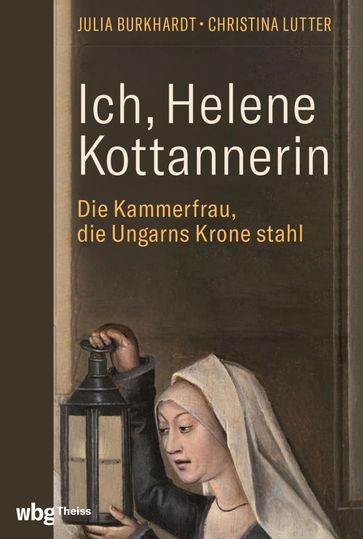 Ich, Helene Kottannerin - Julia Burkhardt - Christina Lutter