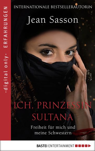 Ich, Prinzessin Sultana - Freiheit fur mich und meine Schwestern - Jean Sasson