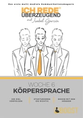 Ich REDE. Überzeugend - Woche 6 Körpersprache