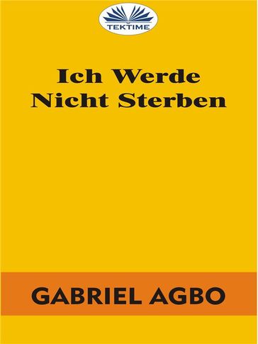 Ich Werde Nicht Sterben - Gabriel Agbo