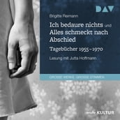 Ich bedaure nichts / Alles schmeckt nach Abschied - Tagebücher 1955-1970 (Gekürzt)