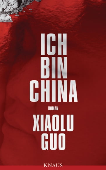 Ich bin China - Xiaolu Guo