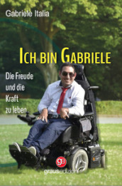 Ich bin Gabriele. Die Freude und die Kraft zu leben