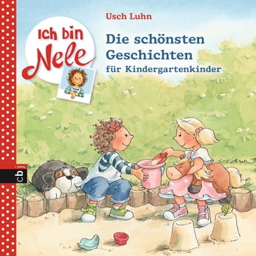 Ich bin Nele - Die schönsten Geschichten für Kindergartenkinder - Usch Luhn