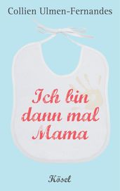 Ich bin dann mal Mama