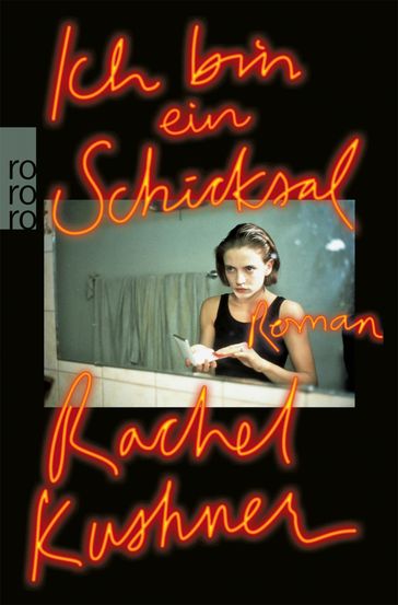 Ich bin ein Schicksal - Rachel Kushner