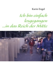 Ich bin einfach losgegangen ...in das Reich der Mitte