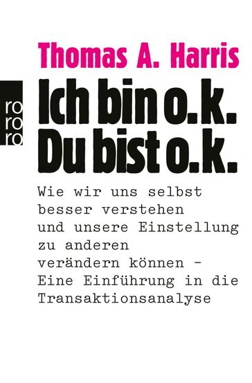 Ich bin o.k. - Du bist o.k. - Thomas A. Harris