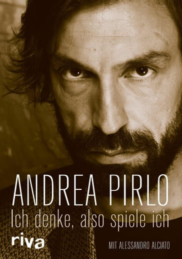 Ich denke, also spiele ich - Alessandro Alciato - Andrea Pirlo