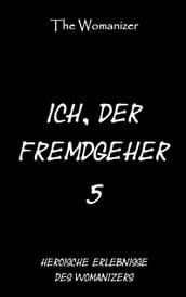 Ich, der Fremdgeher 5