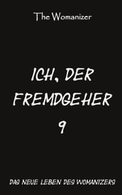 Ich, der Fremdgeher 9