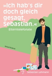 »Ich hab s dir doch gleich gesagt, Sebastian.«