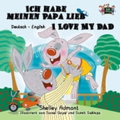 Ich habe meinen Papa lieb I Love My Dad (German English Bilingual Book for Kids)