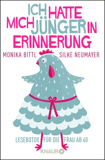 Ich hatte mich jünger in Erinnerung - Monika Bittl - Silke Neumayer