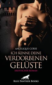 Ich kenne deine verdorbenen Gelüste   Erotischer Roman